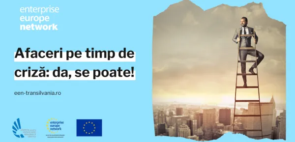 Enterprise Europe Network sprijină companiile să depăşească greutăţile crizei şi să transforme provocările în oportunităţi