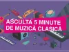 „Ascultă 5 minute de muzică clasică”, de astăzi, din nou în şcolile din ţară