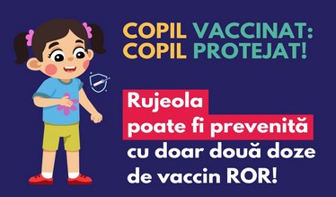 „Copil vaccinat: copil protejat!”