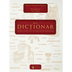 Mic dicţionar  de artă sacră  şi de cultură  veche românească